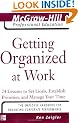 Getting Organized at Work: 24 Lessons to Set Goals, Establish Priorities, and Manage Your Time (McGraw-Hill Professional Education Series)