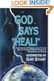 GOD says, HEAL!: Positive Aspects of Disease, Life, Love and Spiritual Healing ESSAYS: Theories & Perspectives on Healing