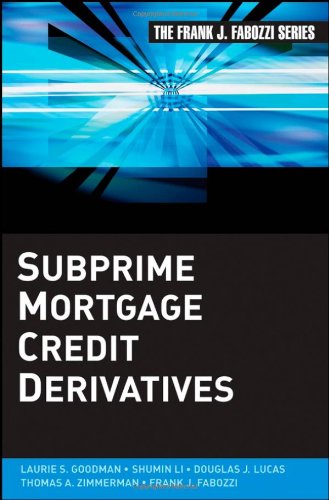 Subprime Mortgage Credit Derivatives (Frank J. Fabozzi Series)