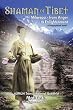 Shaman of Tibet: Milarepa: from Anger to Enlightenment 1040-1143 AD