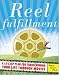 Reel Fulfillment: A 12-Step Plan for Transforming Your Life Through Movies