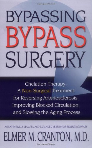bypassing bypass surgery chelation therapy a non surgical treatment for reversing arteriosclerosis improving