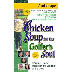 Chicken Soup for the Golfer's Soul: Stories of Insight, Inspiration and Laughter on the Links (Chicken Soup for the Soul)