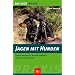 Jagen mit Hunden: Einsatzbereiche, Anforderungen, Rassen, Ausbildung
