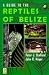 A Guide to the Reptiles of Belize (Natural World)