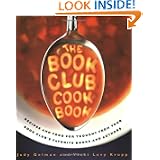 The Book Club Cookbook: Recipes and Food for Thought from Your Book Club's Favorite Books and Authors'
