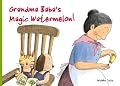 Grandma Baba's Magic Watermelon!: Book Eight (Grandma Baba Series)