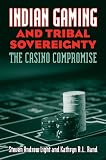Indian Gaming And Tribal Sovereignty: The Casino Compromise