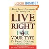 Live Right for Your Type: The Individualised Prescription for Maximizing Health, Metabolism, and Vitality in Every Stage of Your Life