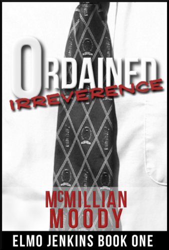 Ordained Irreverence (Elmo Jenkins Book One)
