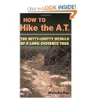 How to Hike the A.T.: The Nitty-Gritty Details of a Long-Distance Trek by Michelle Ray