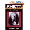 Rhett: The Turbulent Life and Times of a Fire-Eater