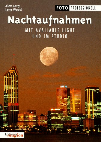 Produkt-Bild: Nachtaufnahmen. Mit Available Light und im Studio