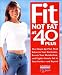 Fit Not Fat at 40-Plus: The Shape-Up Plan That Balances Your Hormones, Boosts Your Metabolism, and Fights Female Fat in Your Forties-And Beyond