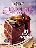 Chocolate for Every Season: 81 Luscious creations