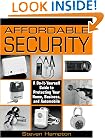 Affordable Security: A Do-It-Yourself Guide to Protecting Your Home, Business, and Automobile