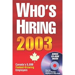 Who's Hiring 2003: Canada's 5000 Fastest-Growing Employers Indexed by Occupation. (2003)