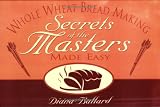 cover of Whole Wheat Breadmaking: Secrets of the Masters Made Easy