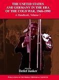 The United States and Germany in the Era of the Cold War, 1945-1968: A Handbook, Vol. 2: 1968-1990