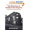 The Rail Lines of Southern New England: A Handbook of Railroad History (New England Rail Heritage Series)