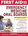 First Aid for the Emergency Medicine Oral Boards (FIRST AID Specialty Boards) First Aid for the Emergency Medicine Oral Boards (FIRST AID Specialty Boards)