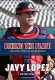 Behind the Plate: A Catcher's View of the Braves Dynasty