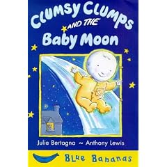 Clumsy Clumps and the Baby Moon (Blue Bananas)