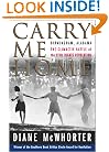 Carry Me Home : Birmingham, Alabama: The Climactic Battle of the Civil Rights Revolution