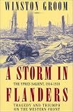 A Storm in Flanders: The Ypres Salient, 1914-1918: Tragedy and Triumph on the Western Front