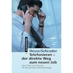 Telefonieren, der direkte Weg zum neuen Job. Tips, Tricks und Training f�r die optimale Telefonstrategie