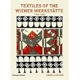 Textiles of the Wiener Werkstatte: 1910-1932