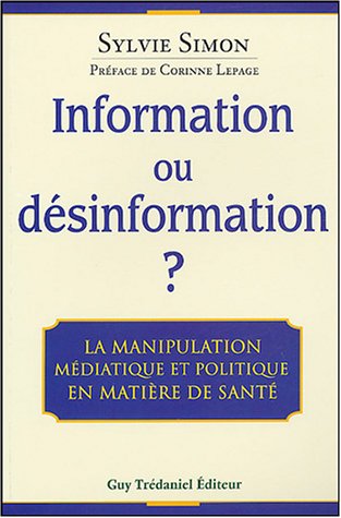 Information ou d�sinformation ? : La manipulation m�diatique et politique en mati�re de sant�