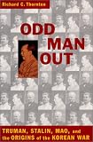 Odd Man Out: Truman, Stalin, Mao, and the Origin of the Korean War