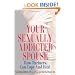 Your Sexually Addicted Spouse: How Partners Can Cope and Heal