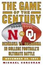 The Game of the Century: Nebraska vs. Oklahoma in College Football's Ultimate Battle