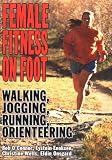 Female Fitness On Foot: Walking, Jogging, Running, Orienteering