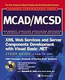 MCAD/MCSD XML Web Services and Server Components Development with Visual Basic .NET Study Guide (Exam 70-310)