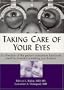 Taking Care of Your Eyes: A Collection of the Patient Education Handouts Used by America's Leading Eye Doctors