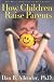 How Children Raise Parents: The Art of Listening to Your Family