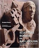Revue Editions A&J Picard  / La sculpture romane en Bas-Limousin : Un domaine original du grand art languedocien