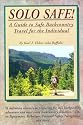 SOLO SAFE! A Guide To Safe Backcountry Travel For The Individual