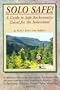 SOLO SAFE! A Guide To Safe Backcountry Travel For The Individual