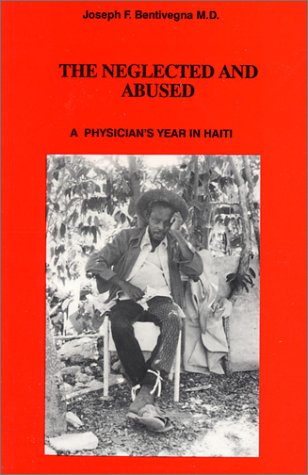 City Travel Guides Discounted  Books : The Neglected and Abused: A Physician's Year in Haiti