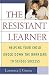 Book The Resistant Learner: Helping Your Child Knock Down the Barriers to School Success
