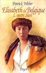 Elisabeth de Belgique. L'autre Sissi