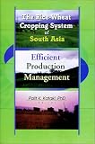 The Rice-Wheat Cropping System of South Asia: Efficient Production Management