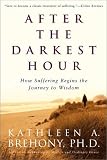 After the Darkest Hour: How Suffering Begins the Journey to Wisdom