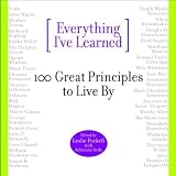 Everything I've Learned: 100 Great Principles to Live by
