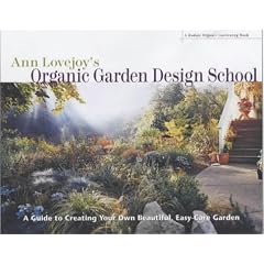 Ann Lovejoy's Organic Garden Design School (A Rodale organic gardening book)