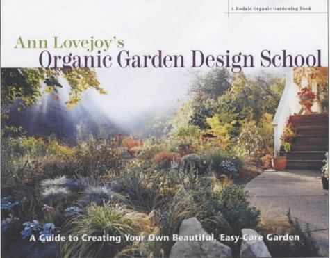 Ann Lovejoy's Organic Garden Design School (A Rodale organic gardening book)